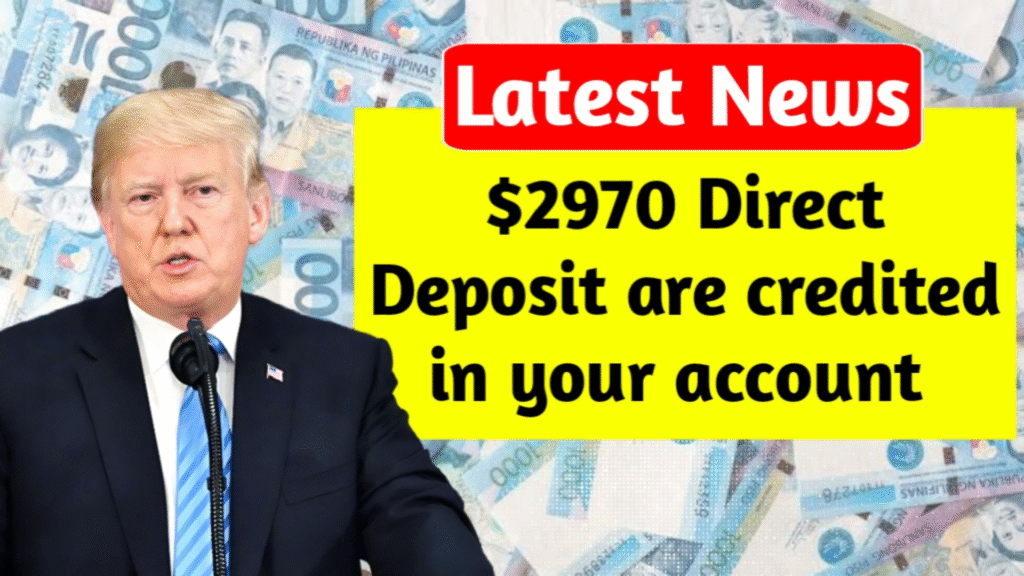 $2970 Direct Deposit 2025 Alert: Check Eligibility, Dates & Key Updates Now
